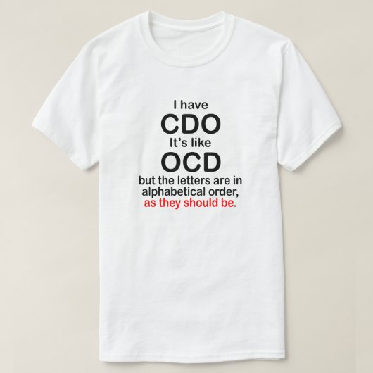 ICH HABE CDO. ES IST WIE OCD. ALPHABETISCHE ORDNUN T-Shirt (Design vorne)