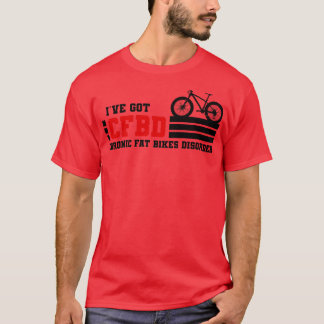 Ich habe CFBD Chronische Fetträder got mtb T-Shirt