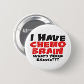 Ich habe Chemo Brain Button (Vorne & Hinten)