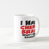 Ich habe Chemo Brain Kaffeetasse (VorderseiteRechts)