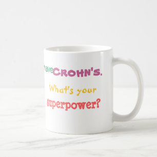 Ich habe Crohns. Was ist Ihre Supermacht? Kaffeetasse