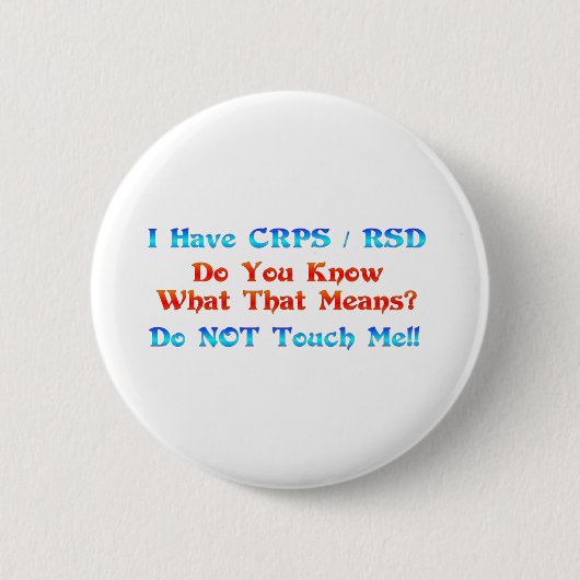 Ich habe CRPS RSD Sie weiß, was dieses bedeutet Button (Vorderseite)