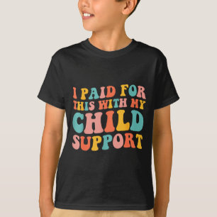 Ich habe dafür mit meinem Kind bezahlt Lustiger Sp T-Shirt