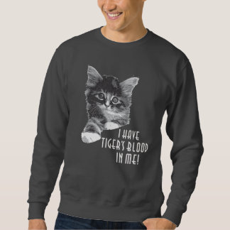 Ich habe das Blut des Tigers in mir! Sweatshirt