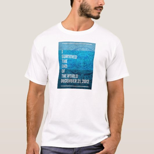Ich habe das Ende der Welt überlebt T-Shirt (Vorderseite)