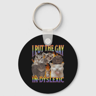 Ich habe das Gay in dyslektisch lustige Katze Meme Schlüsselanhänger