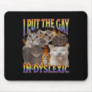 Ich habe das Gay in dyslexischem lustigem Katzen-M Mousepad