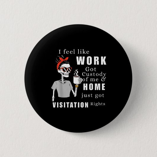 Ich habe das Gefühl, dass die Arbeit das Sorgerech Button (Vorderseite)
