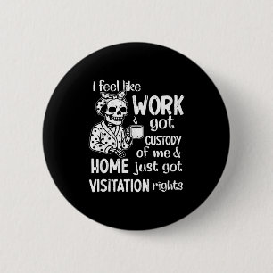 Ich habe das Gefühl, dass die Arbeit das Sorgerech Button