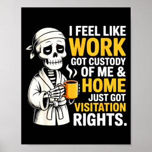 Ich habe das Gefühl, dass die Arbeit das Sorgerech Poster