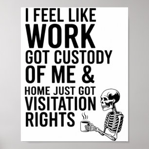 Ich habe das Gefühl, dass die Arbeit das Sorgerech Poster