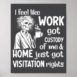Ich habe das Gefühl, dass die Arbeit das Sorgerech Poster