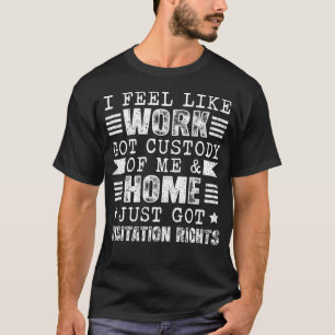 Ich habe das Gefühl, dass die Arbeit mir das Sorge T-Shirt