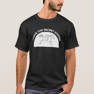 Ich habe das geheime System für Pferderennen T-Shirt