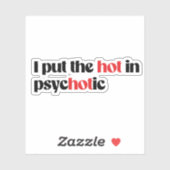 Ich habe das heiße in psychotisch aufkleber (Blatt)