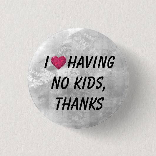 Ich habe das Herz, keine Kinder zu haben, danke! Button (Vorderseite)