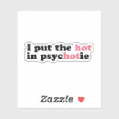 Ich habe das HOT in PsycHOTic Funny Vinyl Sticker  (Blatt)