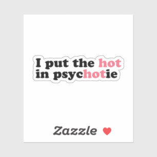 Ich habe das HOT in PsycHOTic Funny Vinyl Sticker 