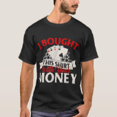 Ich habe das mit Ihrem Geld-Poker-Card-Player geka T-Shirt (Vorderseite)