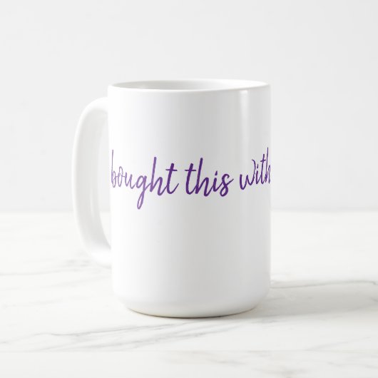 Ich habe das mit seinem Geld gekauft. #vergleichen Kaffeetasse (Vorderseite Links)