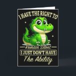 Ich habe das Recht zu schweigen, ich habe es einfa Karte<br><div class="desc">Ich habe das Recht zu schweigen,  ich habe einfach nicht die Fähigkeit</div>