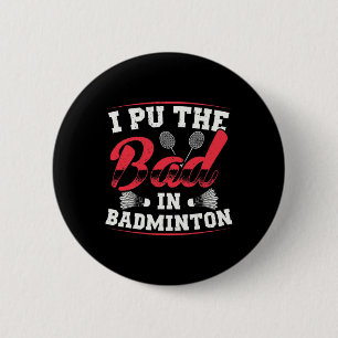 Ich habe das Schlechte in Badminton Vintage Retro  Button