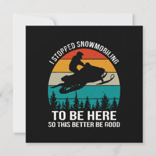 Ich habe das Schneemobilfahren aufgegeben, um hier Einladung