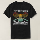 Ich habe das Übel in den Badminton-Spielertrainer- T-Shirt (Design vorne)