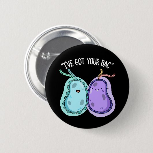 Ich habe dein Bac Funny Bacteria Pun Dark BG Got Button (Vorne & Hinten)