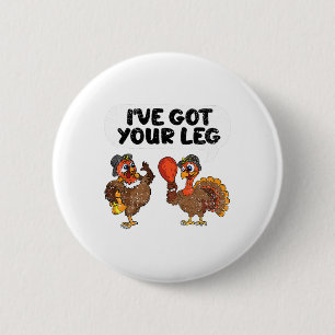 Ich habe dein Bein Erntedankfest Lustiger Truthahn Button