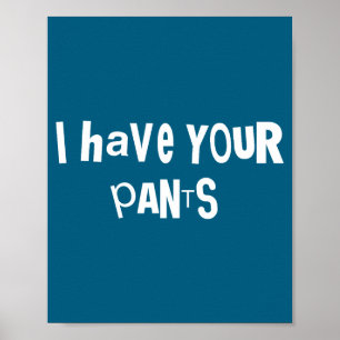 Ich habe deine Hose Lustiger Zitat-Spruch-Meme für Poster