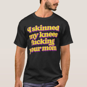 Ich habe deine Mama in die Knie gehaut T-Shirt