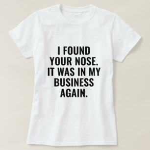 Ich habe deine Nase gefunden T-Shirt