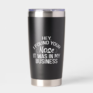 Ich habe deine Nase in meinen Angelegenheiten gefu Thermobecher
