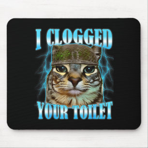 Ich habe deine Toilette verstopft lustige Katze Kr Mousepad