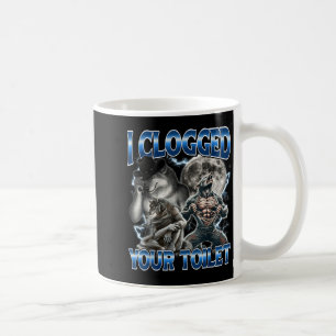 Ich habe deine Toilette verstopft Lustiges Alpha-W Kaffeetasse