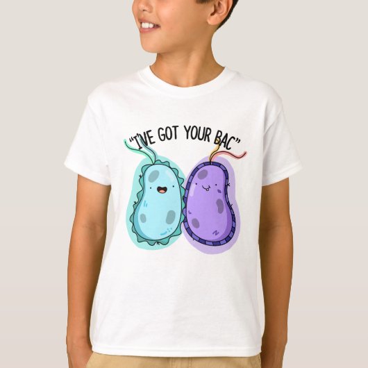 Ich habe deinen Bac Funny Bacteria Pun Got T-Shirt (Vorderseite)