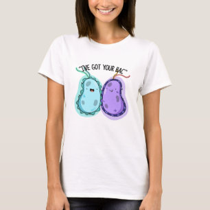 Ich habe deinen Bac Funny Bacteria Pun Got T-Shirt