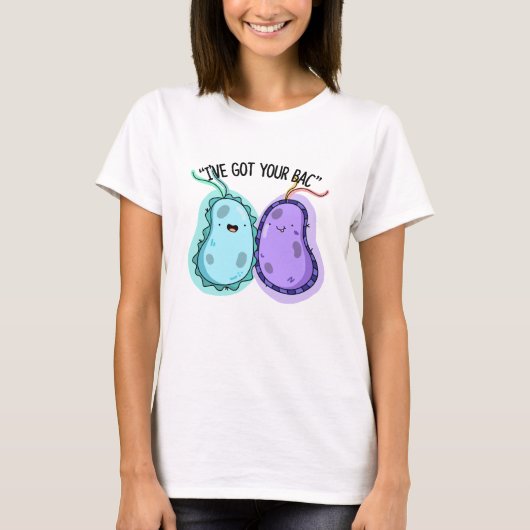 Ich habe deinen Bac Funny Bacteria Pun Got T-Shirt (Vorderseite)