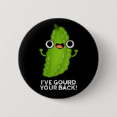 Ich habe deinen Hintern gegossen Funny Veggie Pun  Button (Vorderseite)