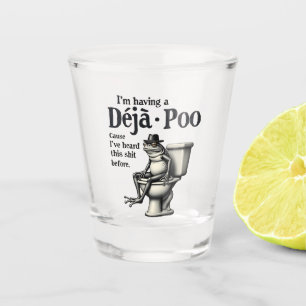 Ich habe Déjà Poo, weil ich diesen Frosch gehört h Schnapsglas