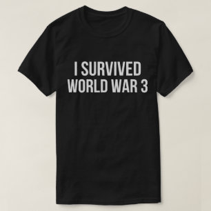 Ich habe den 3. Weltkrieg überlebt Lustiger Humor  T-Shirt