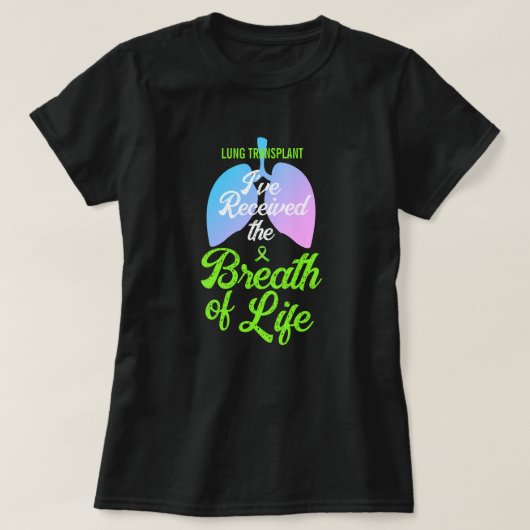 Ich habe den Atem des Lebens Lung Transplant erhal T-Shirt (Design vorne)