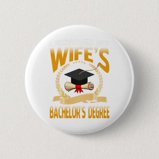 Ich habe den Bachelor-Abschluss meiner Ehefrau übe Button (Vorderseite)