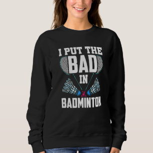 Ich habe den Badminton Match Team Player schlecht  Sweatshirt