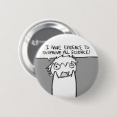 Ich habe den Beweis, zum aller Wissenschaft zu Button (Vorne & Hinten)