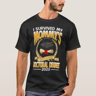 Ich habe den Doktortitel meiner Mama 2023 überlebt T-Shirt