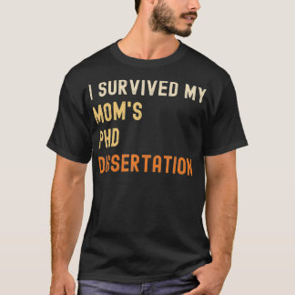 Ich habe den Doktortitel meiner Mutter überlebt T-Shirt