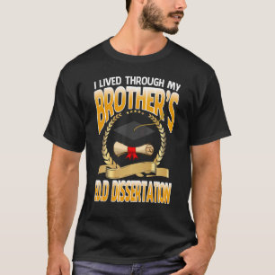 Ich habe den Doktortitel meines Bruders überlebt T-Shirt