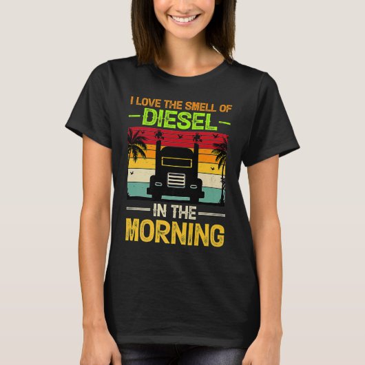 Ich habe den Duft von Diesel morgens Liebe T-Shirt (Vorderseite)